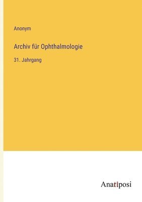 bokomslag Archiv für Ophthalmologie: 31. Jahrgang