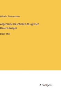 bokomslag Allgemeine Geschichte des großen Bauern-Krieges