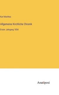 bokomslag Allgemeine Kirchliche Chronik: Erster Jahrgang 1854