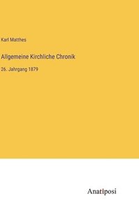 bokomslag Allgemeine Kirchliche Chronik: 26. Jahrgang 1879