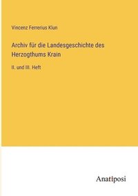 bokomslag Archiv fr die Landesgeschichte des Herzogthums Krain