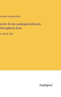 bokomslag Archiv fr die Landesgeschichte des Herzogthums Krain