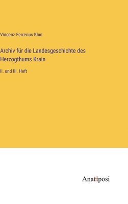 bokomslag Archiv fr die Landesgeschichte des Herzogthums Krain