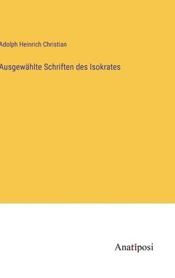 Ausgewhlte Schriften des Isokrates 1