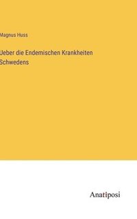 bokomslag Ueber die Endemischen Krankheiten Schwedens