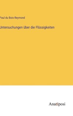 Untersuchungen ber die Flssigkeiten 1