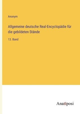 Allgemeine deutsche Real-Encyclopdie fr die gebildeten Stnde 1