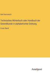 bokomslag Technisches Wrterbuch oder Handbuch der Gewerbkunde in alphabetischer Ordnung