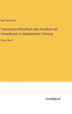 bokomslag Technisches Wrterbuch oder Handbuch der Gewerbkunde in alphabetischer Ordnung