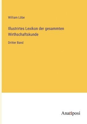 Illustrirtes Lexikon der gesammten Wirthschaftskunde 1