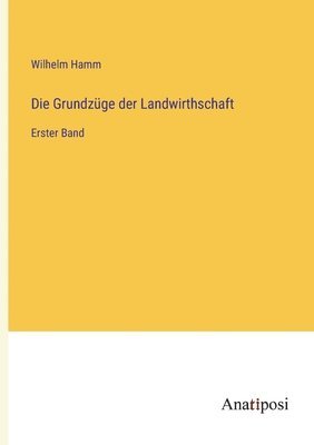 bokomslag Die Grundzge der Landwirthschaft