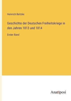 Geschichte der Deutschen Freiheitskriege in den Jahren 1813 und 1814