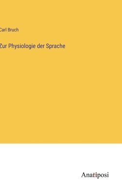Carl Bruch - Zur Physiologie der Sprache, Inbunden
