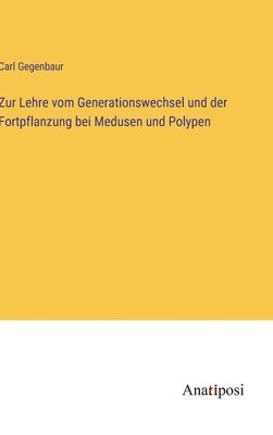 bokomslag Zur Lehre vom Generationswechsel und der Fortpflanzung bei Medusen und Polypen