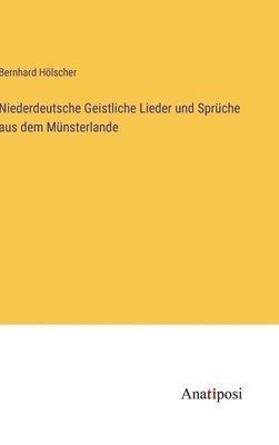 bokomslag Niederdeutsche Geistliche Lieder und Sprche aus dem Mnsterlande