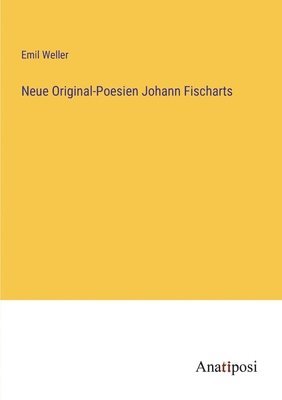 bokomslag Neue Original-Poesien Johann Fischarts