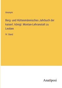 bokomslag Berg- und Httenmnnisches Jahrbuch der kaiserl. knigl. Montan-Lehranstalt zu Leoben