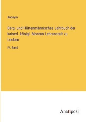 Berg- und Httenmnnisches Jahrbuch der kaiserl. knigl. Montan-Lehranstalt zu Leoben 1