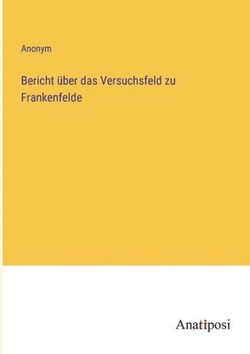 bokomslag Bericht über das Versuchsfeld zu Frankenfelde