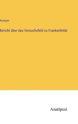 bokomslag Bericht über das Versuchsfeld zu Frankenfelde