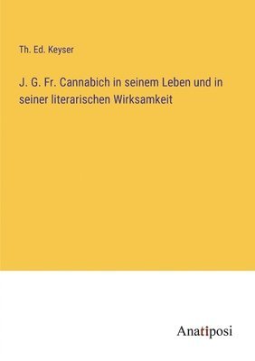J. G. Fr. Cannabich in seinem Leben und in seiner literarischen Wirksamkeit 1