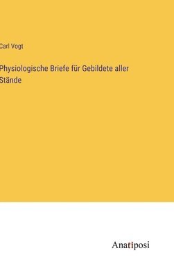 Physiologische Briefe für Gebildete aller Stände
