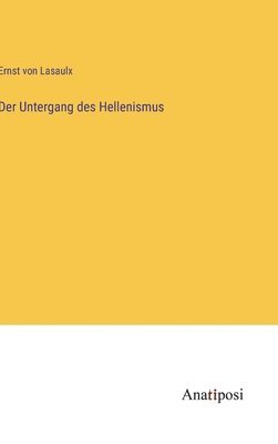 bokomslag Der Untergang des Hellenismus