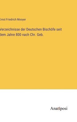 bokomslag Verzeichnisse der Deutschen Bischfe seit dem Jahre 800 nach Chr. Geb.