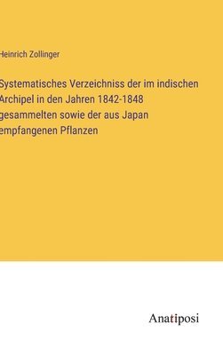 Heinrich Zollinger - Systematisches Verzeichniss der im indischen Archipel in den Jahren 1842-1848 gesammelten sowie der aus Japan empfangenen Pflanzen, Inbunden