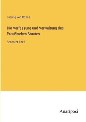 bokomslag Die Verfassung und Verwaltung des Preuischen Staates