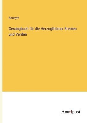 Gesangbuch fr die Herzogthmer Bremen und Verden 1