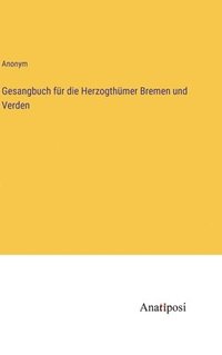 bokomslag Gesangbuch fr die Herzogthmer Bremen und Verden