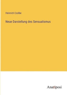 Heinrich Czolbe - Neue Darstellung des Sensualismus, Häftad
