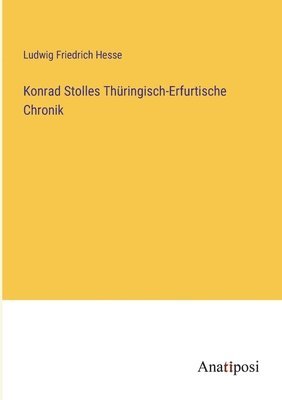 Konrad Stolles Thringisch-Erfurtische Chronik 1