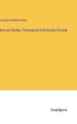 Konrad Stolles Thringisch-Erfurtische Chronik 1