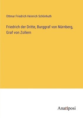 bokomslag Friedrich der Dritte, Burggraf von Nrnberg, Graf von Zollern