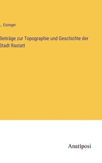 bokomslag Beitrge zur Topographie und Geschichte der Stadt Rastatt