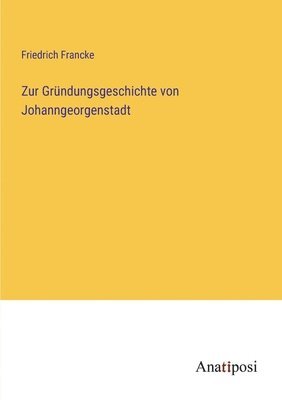 bokomslag Zur Grndungsgeschichte von Johanngeorgenstadt