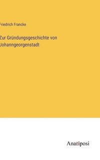 bokomslag Zur Grndungsgeschichte von Johanngeorgenstadt