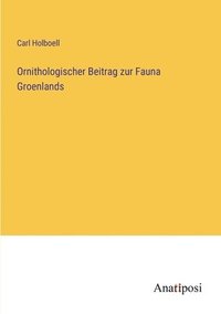 bokomslag Ornithologischer Beitrag zur Fauna Groenlands