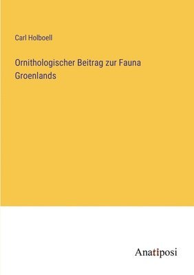 Ornithologischer Beitrag zur Fauna Groenlands 1