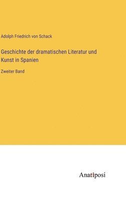 Geschichte der dramatischen Literatur und Kunst in Spanien 1