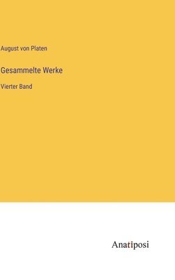 August Von Platen - Gesammelte Werke, Inbunden