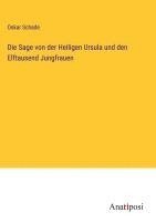 bokomslag Die Sage von der Heiligen Ursula und den Elftausend Jungfrauen