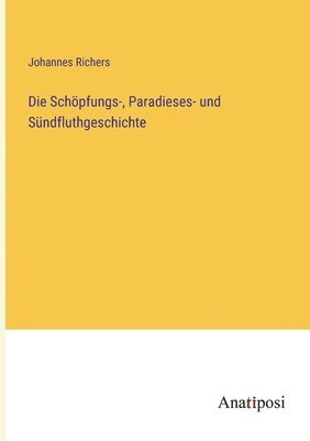 bokomslag Die Schpfungs-, Paradieses- und Sndfluthgeschichte