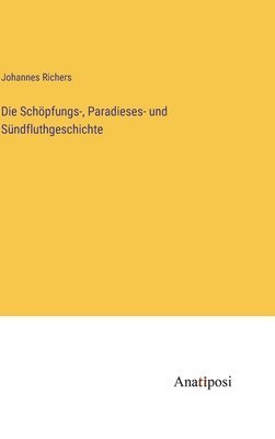 bokomslag Die Schpfungs-, Paradieses- und Sndfluthgeschichte