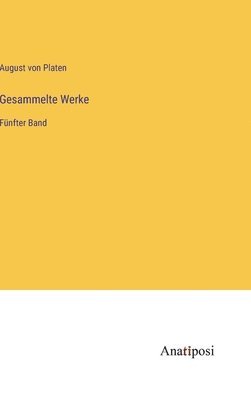 August Von Platen - Gesammelte Werke, Inbunden