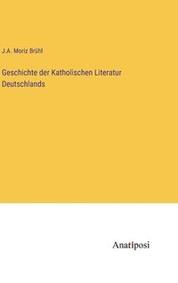 bokomslag Geschichte der Katholischen Literatur Deutschlands