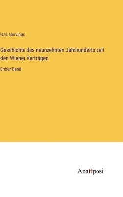 bokomslag Geschichte des neunzehnten Jahrhunderts seit den Wiener Verträgen: Erster Band