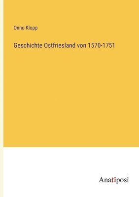 bokomslag Geschichte Ostfriesland von 1570-1751